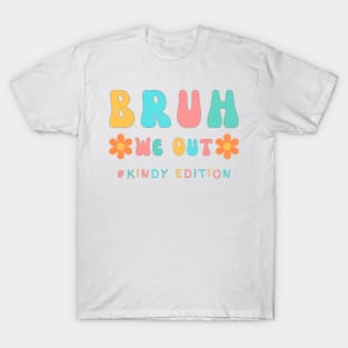 Cute End of School Year Kindergarten Teacher Summer Bruh We Out Print T-Shirt